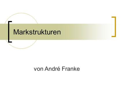 Markstrukturen von André Franke.