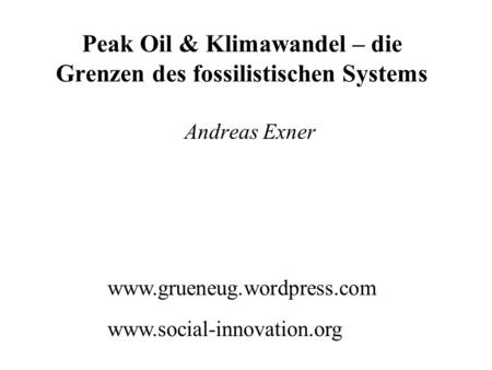 Peak Oil & Klimawandel – die Grenzen des fossilistischen Systems