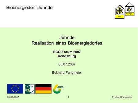 Jühnde Realisation eines Bioenergiedorfes ECO Forum 2007 Rendsburg 05