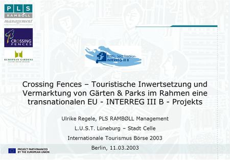 Crossing Fences – Touristische Inwertsetzung und Vermarktung von Gärten & Parks im Rahmen eine transnationalen EU - INTERREG III B - Projekts Ulrike Regele,
