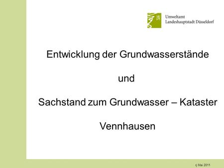Rj Mai 2011 Entwicklung der Grundwasserstände und Sachstand zum Grundwasser – Kataster Vennhausen.