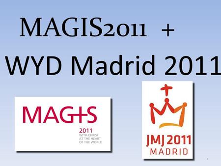 MAGIS2011 + WYD Madrid 2011.