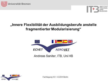 „Innere Flexibilität der Ausbildungsberufe anstelle fragmentierter Modularisierung“ 	 Andreas Saniter, ITB, Uni HB 2 mal Danke.