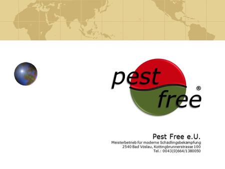 Pest free ®   Pest Free e.U. Meisterbetrieb für moderne Schädlingsbekämpfung 2540 Bad Vöslau, Kottingbrunnerstrasse 100 Tel.: 0043(0)664/1380050.