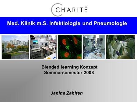 Med. Klinik m.S. Infektiologie und Pneumologie Blended learning Konzept Sommersemester 2008 Janine Zahlten.