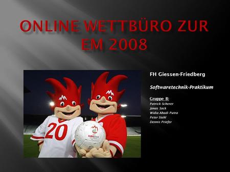 Online Wettbüro zur EM 2008 FH Giessen-Friedberg