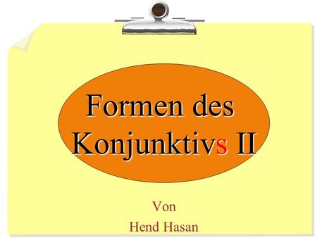 Formen des Konjunktivs II Von Hend Hasan.
