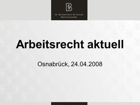 Arbeitsrecht aktuell Osnabrück, 24.04.2008.