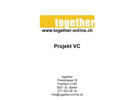 Projekt VC together Poststrasse 18 Postfach 2150 9001 St. Gallen 071 222 28 18