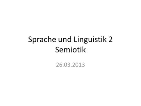 Sprache und Linguistik 2 Semiotik