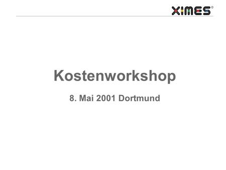 Kostenworkshop 8. Mai 2001 Dortmund