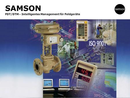 SAMSON FDT/DTM - Intelligentes Management für Feldgeräte.