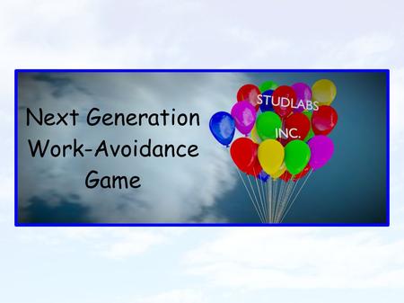 Next Generation Work-Avoidance Game