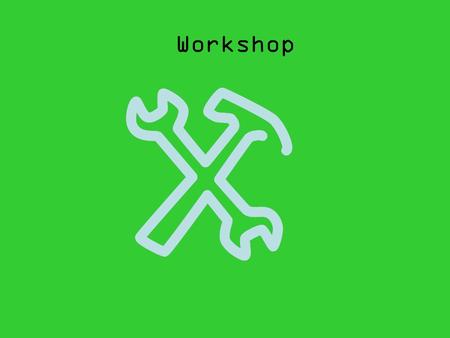 Workshop Workshops. #In this training, you have the choice to select what you want to learn.