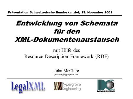 Entwicklung von Schemata für den XML-Dokumentenaustausch mit Hilfe des Resource Description Framework (RDF) John McClure Präsentation.