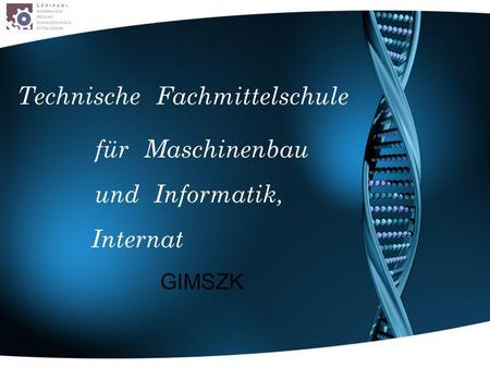 Fachmittelschule fürMaschinenbau und Informatik, Technische Internat GIMSZK.