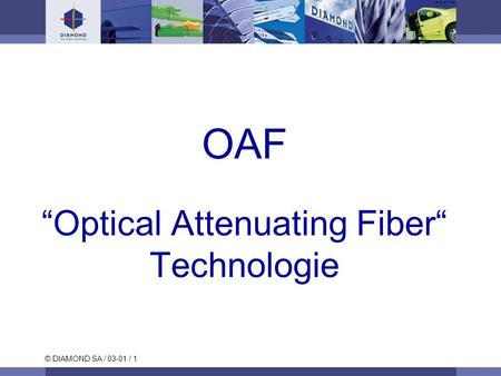 OAF “Optical Attenuating Fiber“ Technologie