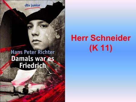 Herr Schneider (K 11).