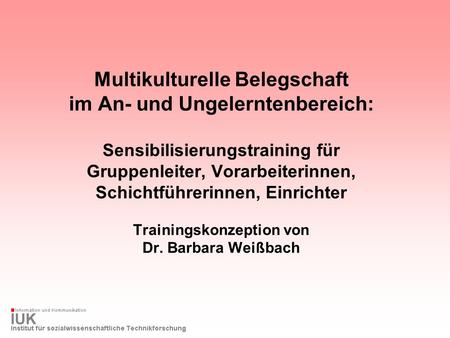 Multikulturelle Belegschaft im An- und Ungelerntenbereich: Sensibilisierungstraining für Gruppenleiter, Vorarbeiterinnen, Schichtführerinnen, Einrichter.
