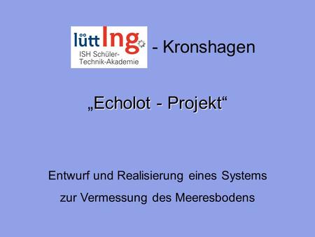 - Kronshagen „Echolot - Projekt“