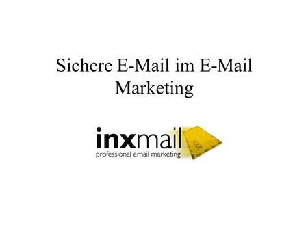 Inxmail GmbH Vertrieb und Pflege des  Marketing Tools.