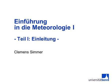 Einführung in die Meteorologie I - Teil I: Einleitung -
