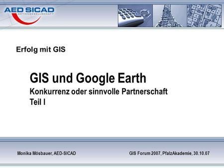 GIS und Google Earth Konkurrenz oder sinnvolle Partnerschaft Teil I