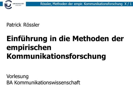 Patrick Rössler Einführung in die Methoden der empirischen Kommunikationsforschung Vorlesung BA Kommunikationswissenschaft.