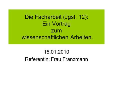Referentin: Frau Franzmann