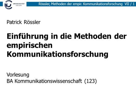 Patrick Rössler Einführung in die Methoden der empirischen Kommunikationsforschung Vorlesung BA Kommunikationswissenschaft (123) A Auswertung.