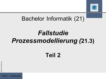 Bachelor Informatik (21) Fallstudie Prozessmodellierung (21.3) Teil 2