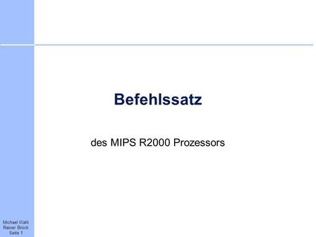 Befehlssatz des MIPS R2000 Prozessors.