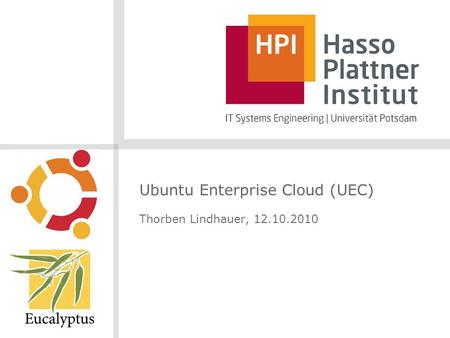 Ubuntu Enterprise Cloud (UEC) Thorben Lindhauer, 12.10.2010.