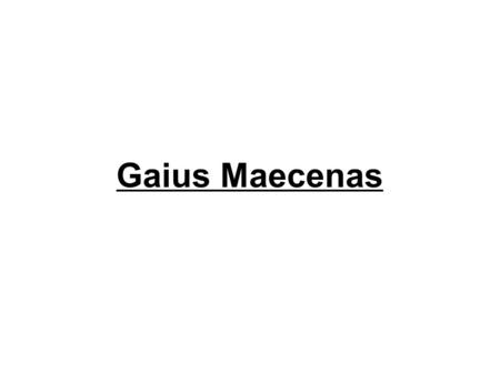 Gaius Maecenas.