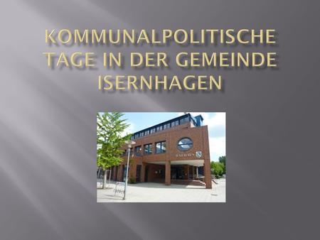 Kommunalpolitische Tage in der Gemeinde Isernhagen