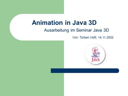 Animation in Java 3D Ausarbeitung im Seminar Java 3D