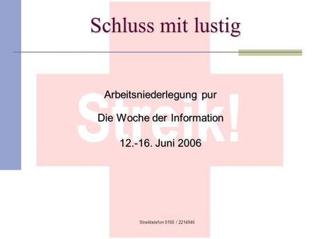 Arbeitsniederlegung pur Die Woche der Information Juni 2006