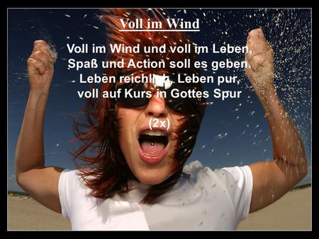 Voll im Wind Voll im Wind und voll im Leben,