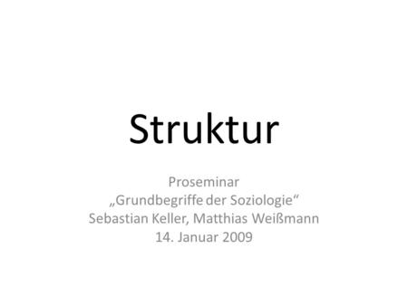 Struktur Proseminar „Grundbegriffe der Soziologie“