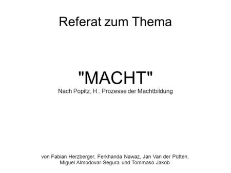 MACHT Referat zum Thema Nach Popitz, H.: Prozesse der Machtbildung