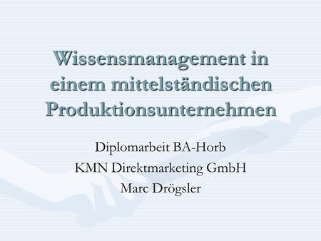 Wissensmanagement in einem mittelständischen Produktionsunternehmen