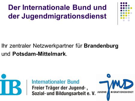 Der Internationale Bund und der Jugendmigrationsdienst