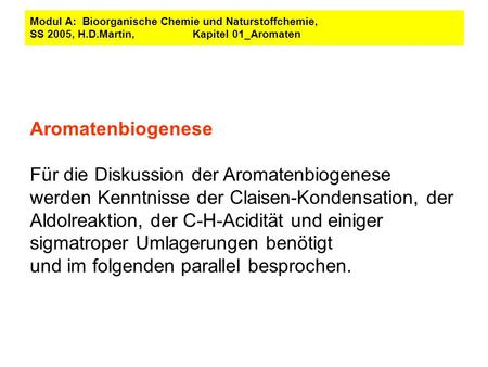 Für die Diskussion der Aromatenbiogenese
