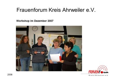 2008 Frauenforum Kreis Ahrweiler e.V. Workshop im Dezember 2007.