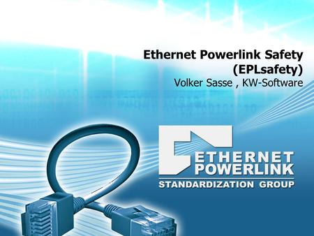 Ethernet Powerlink Safety (EPLsafety) Volker Sasse , KW-Software