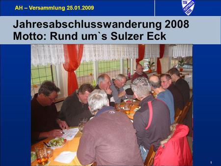 Jahresabschlusswanderung 2008 Motto: Rund um`s Sulzer Eck