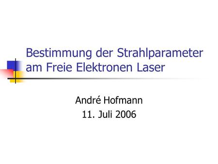 Bestimmung der Strahlparameter am Freie Elektronen Laser