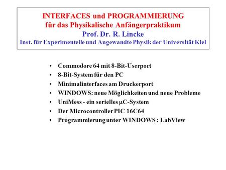 INTERFACES und PROGRAMMIERUNG für das Physikalische Anfängerpraktikum  Prof. Dr. R. Lincke.