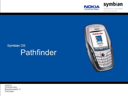 Pathfinder created by Christoph Lang Brandenburgerstr. 9 73431Aalen Symbian OS.