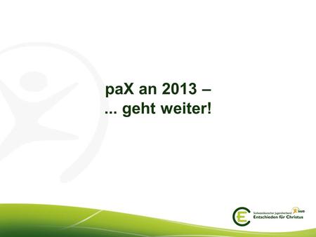 PaX an 2013 – ... geht weiter!.